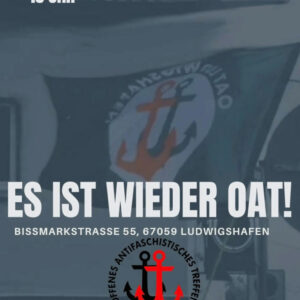 Plakat mit großem weißen Text 'ES IST WIEDER OAT!' und Adresse, im Hintergrund ein schwarzes Banner mit rotem und schwarzem Anker und Schriftzug 'Offenes Antifaschistisches Treffen Ludwigshafen'