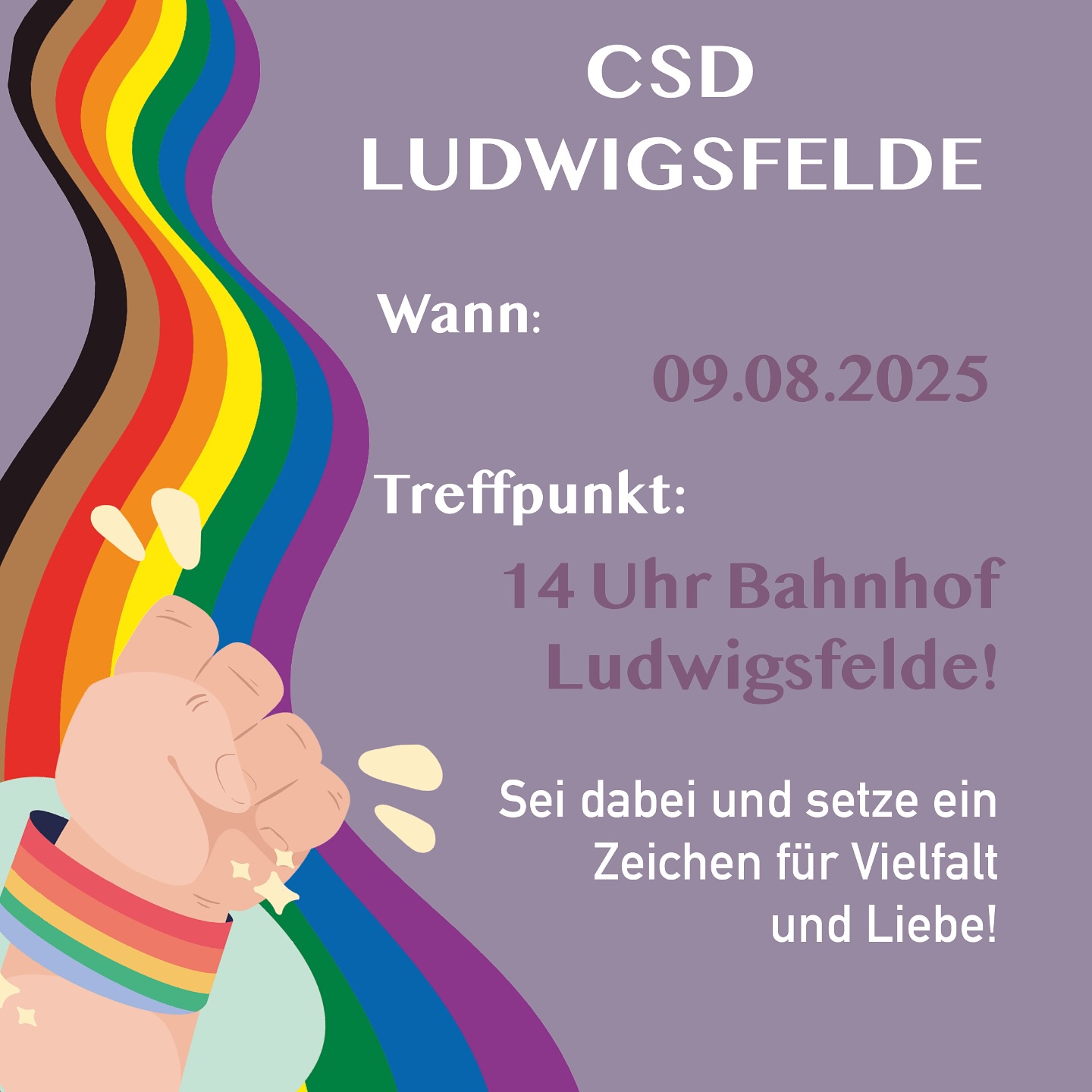 CSD Ludwigsfelde Wann: 09.08.2025 Treffpunkt: 14 Uhr Bahnhof Ludwigsfelde! Sei dabei und setze ein zeichen für Vielfalt und Liebe!