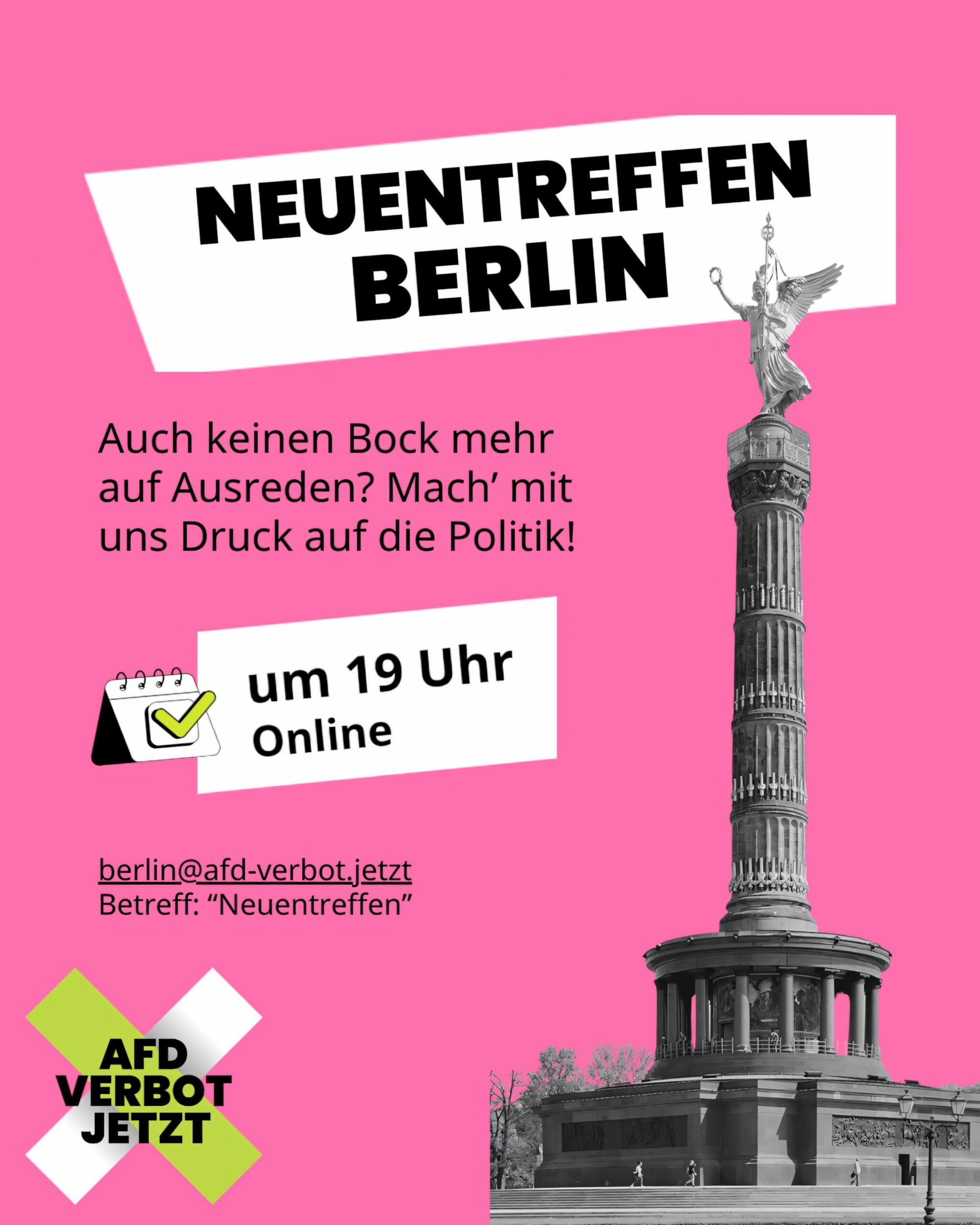 Plakat mit pinkem Hintergrund und schwarzem Text 'Neuentreffen Berlin' in schrägem weißen Rechteck, darunter Aufruf zur politischen Beteiligung, rechts die Siegessäule in Schwarz-Weiß, unten links grünes und weißes X mit Text 'AfD Verbot Jetzt'