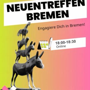 Plakat mit Farbverlauf von Gelb zu Pink, zeigt die Bremer Stadtmusikanten als schwarze Statue, großer Text 'NEUENTREFFEN BREMEN', darunter 'Engagiere Dich in Bremen!' und ein Kalender-Icon mit Stift, unten links ein pink-schwarzes Logo 'AFD VERBOT JETZT'