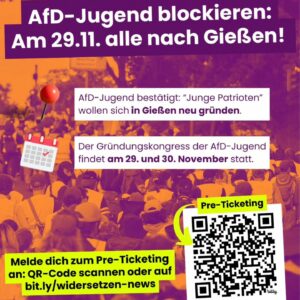 AfD Jugend blockieren: Am 29.11. alle nach Gießen! AfD-Jugend bestätigt: "Junge Patrioten" wollen sich in Gießen neu gründen. Der Gründungskongress der AfD-Jugend findet am 29. und 30. November statt. Melde Dich zum Pre-Ticketing an: QR-Code scannen oder auf bit.ly/widersetzen-news