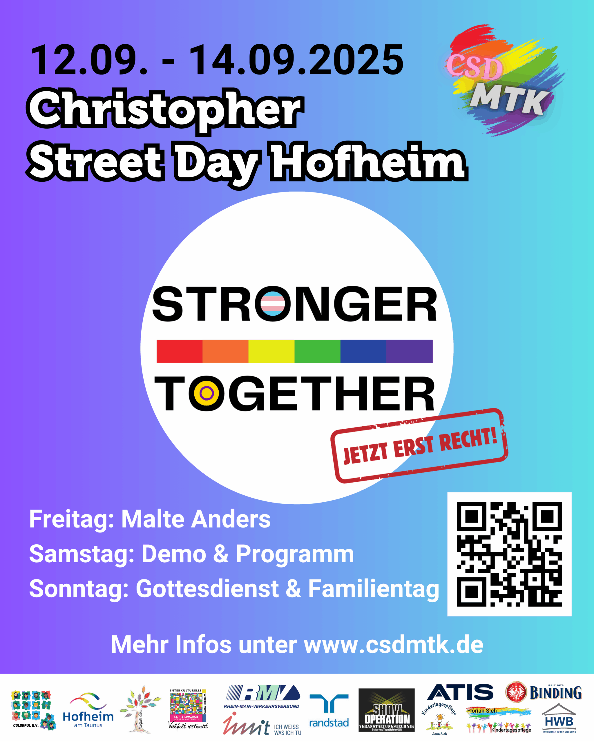 Plakat für Christopher Street Day Hofheim mit dem Slogan 'Stronger Together' und dem Zusatz 'Jetzt erst recht!'. Programmhinweise für Freitag bis Sonntag und ein QR-Code für weitere Informationen. Bunte Regenbogenfarben im Hintergrund und das Logo CSD MTK in Regenbogenfarben.