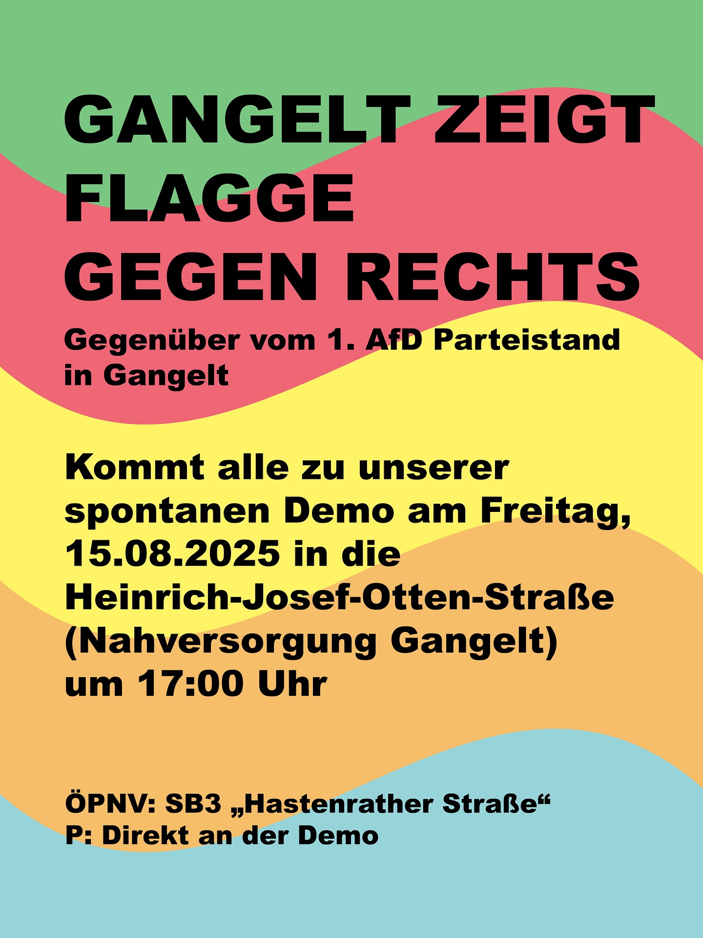 Plakat mit buntem, abstraktem Hintergrund in Grün, Rot, Gelb, Orange und Blau. Schwarzer und gelber Text kündigt eine spontane Demo gegen Rechts in Gangelt an, mit dem Titel 'Gangelt zeigt Flagge gegen Rechts'.