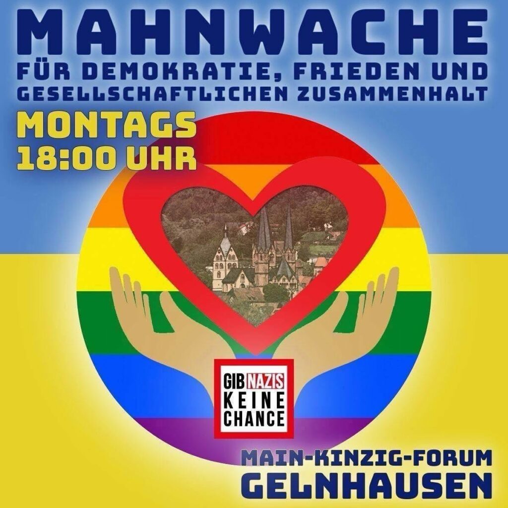 Plakat für Mahnwache für Demokratie, Frieden und gesellschaftlichen Zusammenhalt, montags 18 Uhr, mit Regenbogenherz, Händen und Schrift 'Gib Nazis keine Chance', Main-Kinzig-Forum Gelnhausen