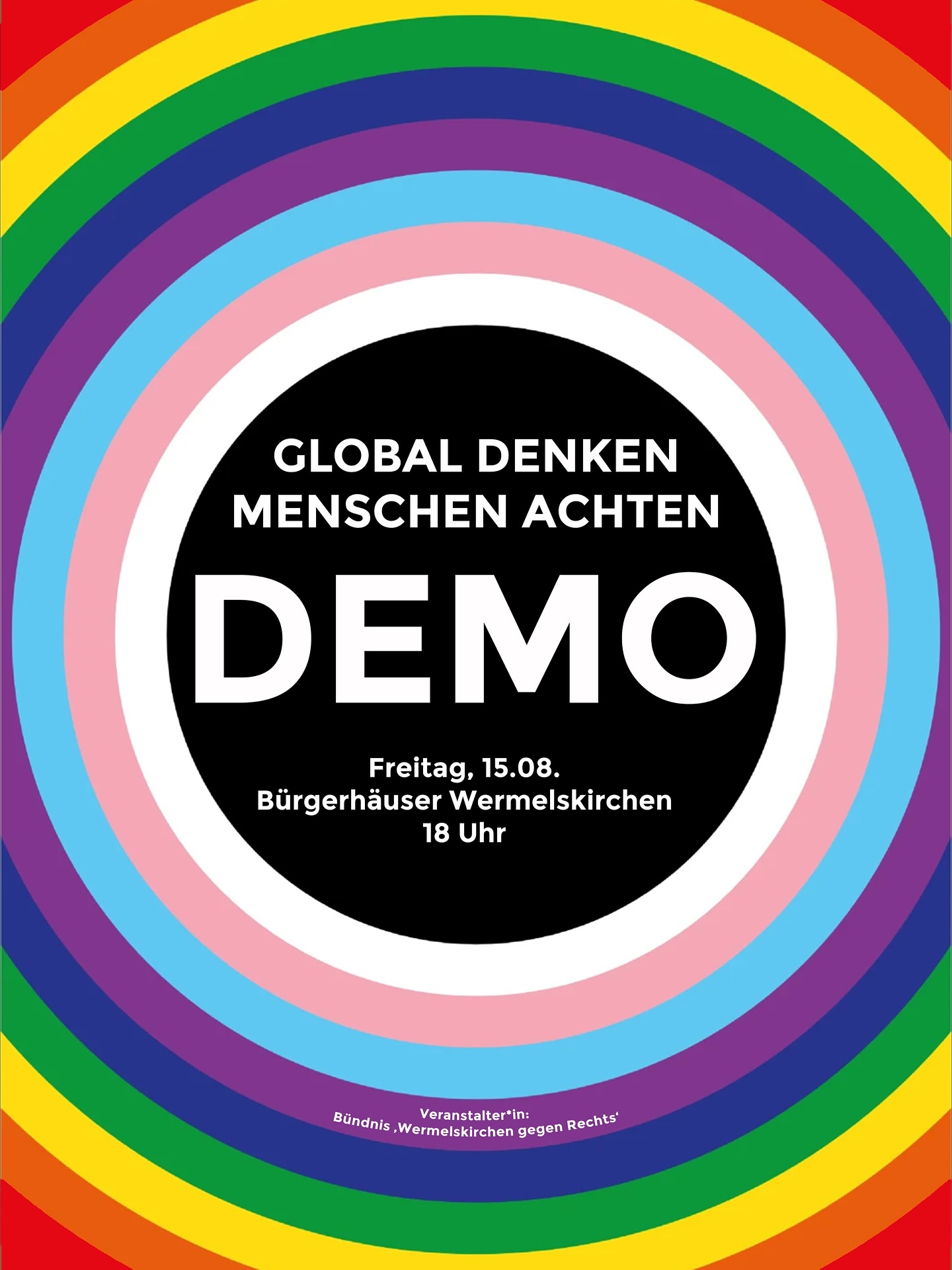 Plakat mit konzentrischen Regenbogenringen um einen schwarzen Kreis mit weißem Text 'GLOBAL DENKEN MENSCHEN ACHTEN DEMO' und Veranstalterhinweis 'Bündnis Wermelskirchen gegen Rechts'