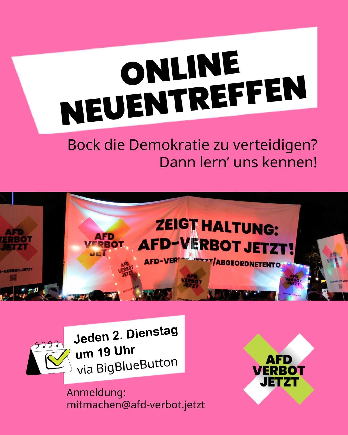 Plakat mit pinkem Hintergrund und schwarzer Schrift 'ONLINE NEUENTREFFEN'. Darunter Text 'Bock die Demokratie zu verteidigen? Dann lern' uns kennen!'. Unten ein Foto von Protestplakaten mit Aufschrift 'AFD VERBOT JETZT!' und 'ZEIGT HALTUNG: AFD-VERBOT JETZT!'.