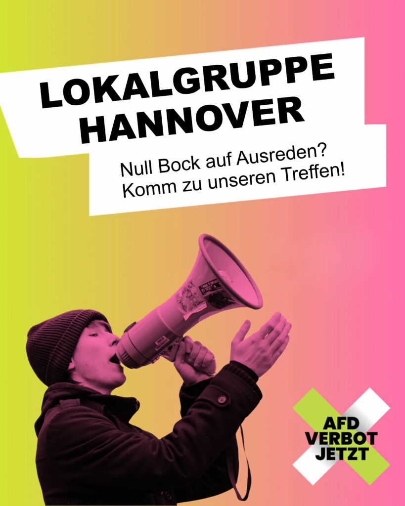Plakat mit Farbverlauf von Gelb zu Pink, Schriftzug 'LOKALGRUPPE HANNOVER' in schwarzer Großschrift auf weißem Hintergrund, darunter Text 'Null Bock auf Ausreden? Komm zu unseren Treffen!' und unten rechts grünes X mit Schrift 'AFD VERBOT JETZT'