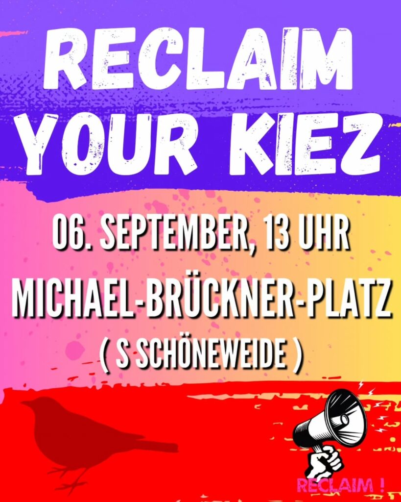 Plakat mit dem Aufruf 'RECLAIM YOUR KIEZ' in großen weißen Buchstaben auf lila, gelbem und rotem Hintergrund. Unten rechts eine Hand hält ein Megafon, daneben steht 'RECLAIM'. Ein roter Vogel ist links unten zu sehen.