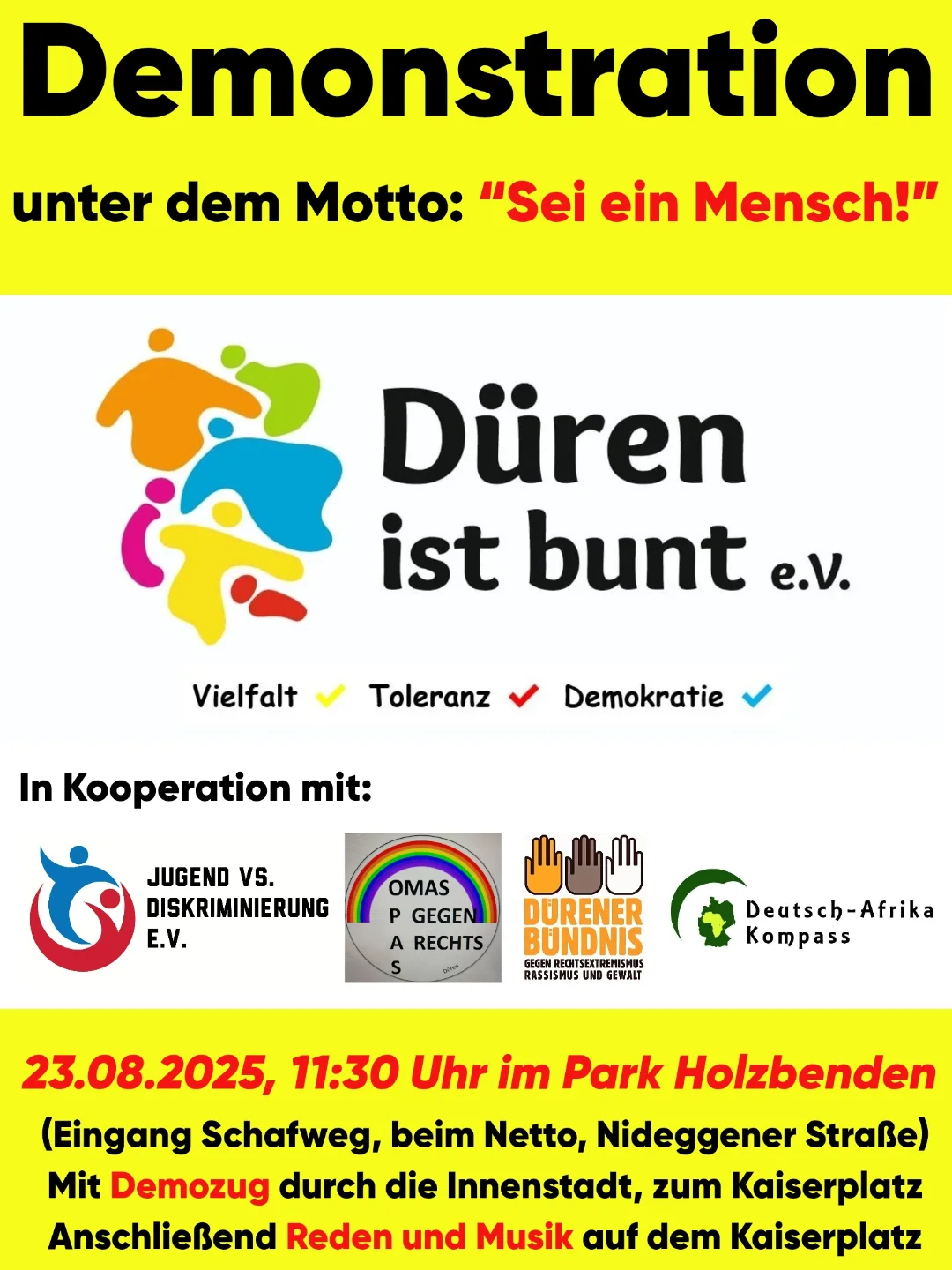Plakat für Demonstration mit Motto 'Sei ein Mensch!' und Logo von Düren ist bunt e.V. mit bunten Figuren. Schlagworte Vielfalt, Toleranz, Demokratie. Kooperation mit Jugend vs. Diskriminierung, Omas gegen Rechts, Dürener Bündnis gegen Rassismus und Gewalt, Deutsch-Afrika Kompass. Design in Gelb, Schwarz, Rot und Bunt.