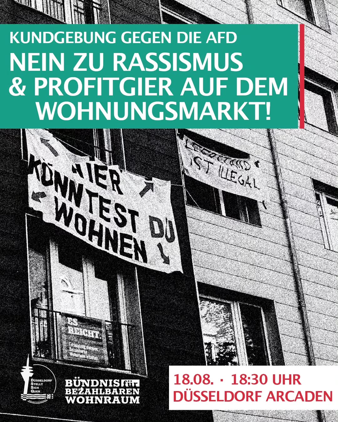 Plakat mit Aufruf zu Kundgebung gegen die AfD: 'Nein zu Rassismus & Profitgier auf dem Wohnungsmarkt!' Dazu Banner mit Text 'Hier könntest du wohnen'. Veranstalter sind 'Bündnis für bezahlbaren Wohnraum' und 'Düsseldorf stellt sich quer'. Schwarz-weiß-Foto eines Wohnhauses mit Protestbanner.