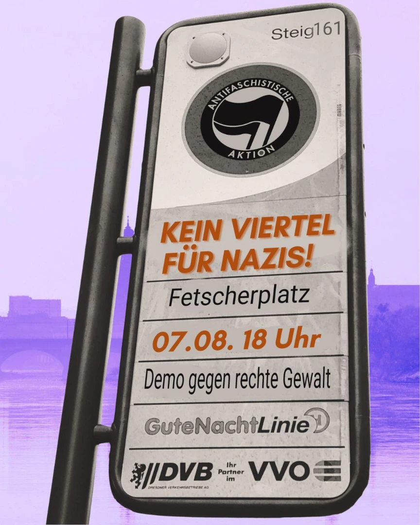 Plakat mit Aufruf zur Demonstration 'Kein Viertel für Nazis!' am Fetscherplatz. Design zeigt eine stilisierte Haltestelle mit orangefarbenem und schwarzem Text auf weißem Hintergrund mit dem Logo der Antifaschistische Aktion und unten den Logos von GuteNachtLinie, DVB und VVO.
