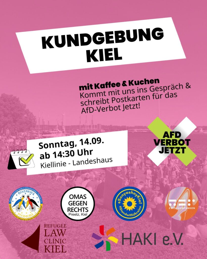 Eine Infografik: Über einem Foto einer Demonstration an der Kiellinie liegt ein Text: Kundgebung Kiel mit Kaffee und Kuchen. Kommt mit uns ins Gespräch und schreibt Postkarten für das AfD-Verbot Jetzt! Sonntag, 14.09. ab 14:30 Uhr, Kiellinie Landeshaus. Darunter mehrere Logo unterstützender Organisationen: Rozmova e.V., den Omas gegen Rechts Preetz-Kiel, Sonyashny Kiel, Zwischenfunken, Refugee Law Clinic Kiel, Haki e.V.