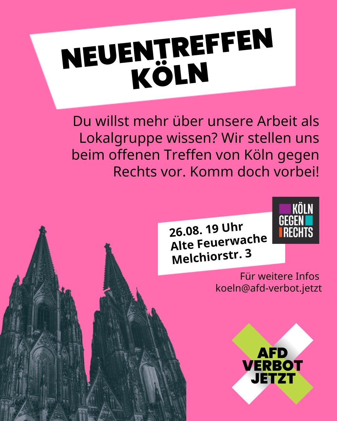 Plakat mit schwarzem Text 'Neutreffen Köln' auf weißem Banner, Einladungstext zur Arbeit der Gruppe 'Köln gegen Rechts', Köln-Dom-Silhouette unten links, Logos 'Köln gegen Rechts' und 'AfD Verbot Jetzt' auf pinkem Hintergrund