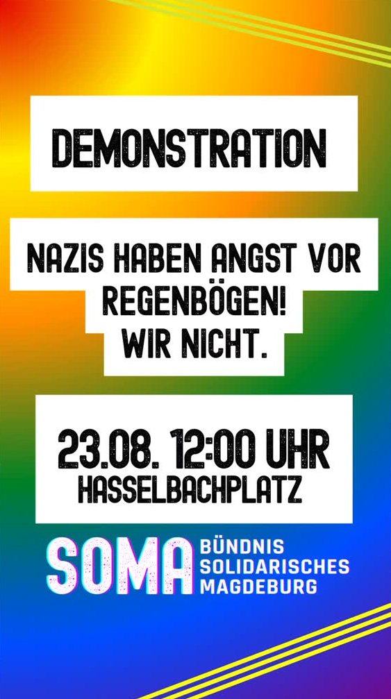 Plakat mit Regenbogenverlauf und schwarzer Schrift: 'Demonstration Nazis haben Angst vor Regenbögen! Wir nicht.' Unten Logo von SOMA Bündnis Solidarisches Magdeburg in Weiß und Blau.