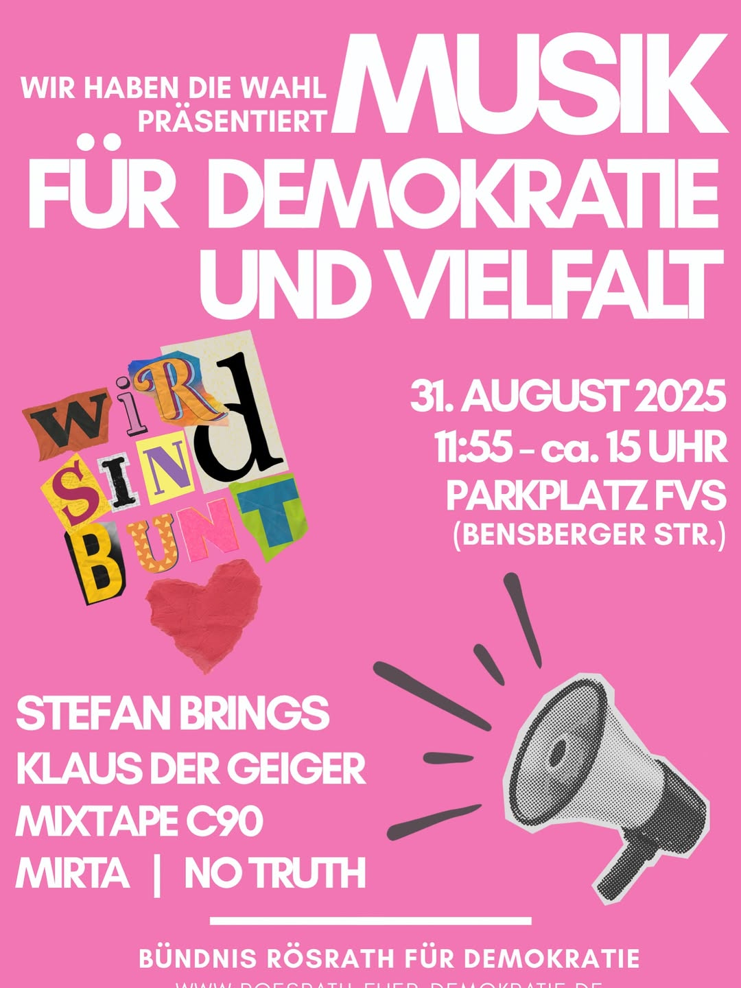 Plakat mit rosa Hintergrund und weißer Schrift für die Demonstration 'Musik für Demokratie und Vielfalt' präsentiert von 'Wir haben die Wahl'. Veranstalter sind 'Bündnis Rösrath für Demokratie'. Auf dem Plakat steht 'Wir sind bunt' in bunten Buchstaben und ein Megafon-Symbol.
