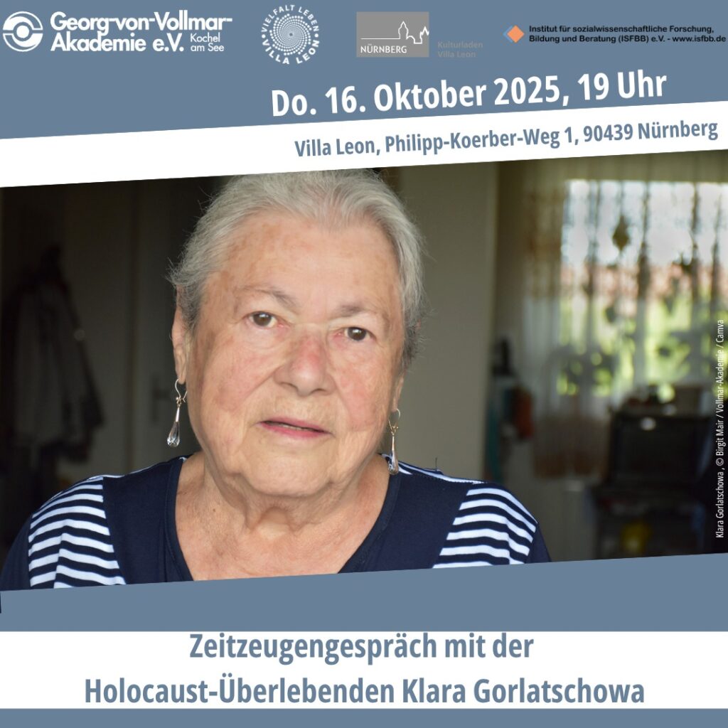 Plakat mit Foto einer älteren Frau in gestreiftem Oberteil, darüber Logos von Georg-von-Vollmar Akademie, Villa Leon, Nürnberg und Institut für sozialwissenschaftliche Forschung, Text 'Zeitzeugengespräch mit der Holocaust-Überlebenden Klara Gorlatschowa'
