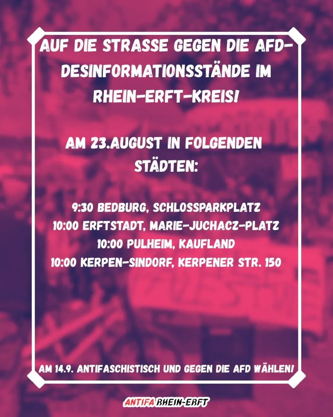 Plakat mit weißer Schrift auf rotem Hintergrund ruft zum Protest gegen AfD-Desinformationsstände im Rhein-Erft-Kreis auf, listet vier Städte mit Uhrzeiten auf, eingerahmt von weißem Rahmen, unten steht 'Antifa Rhein-Erft'.