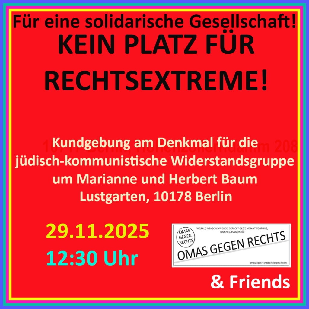 Plakat mit der Aufschrift 'Für eine solidarische Gesellschaft! Kein Platz für Rechtsextreme!' in schwarz auf rotem Hintergrund. Darunter steht, dass es sich um eine Kundgebung am Denkmal für die jüdisch-kommunistische Widerstandsgruppe um Marianne und Herbert Baum handelt. Das Logo von 'Omas gegen Rechts' ist ebenfalls zu sehen.