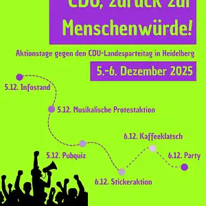 Plakat mit lila und grünem Hintergrund für Aktionstage gegen den cdu-landesparteitag in Heidelberg. Der Text 'cdu, zurück zur Menschenwürde!' steht prominent in der Mitte. Darunter sind verschiedene Aktionen am 5. und 6. Dezember 2025 aufgelistet: Infostand, musikalische Protestaktion, Pubquiz, Kaffeeklatsch, Stickeraktion und Party. Im Hintergrund sind drei Logos zu sehen.